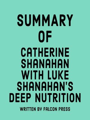 cover image of Summary of Catherine Shanahan with Luke Shanahan's Deep Nutrition